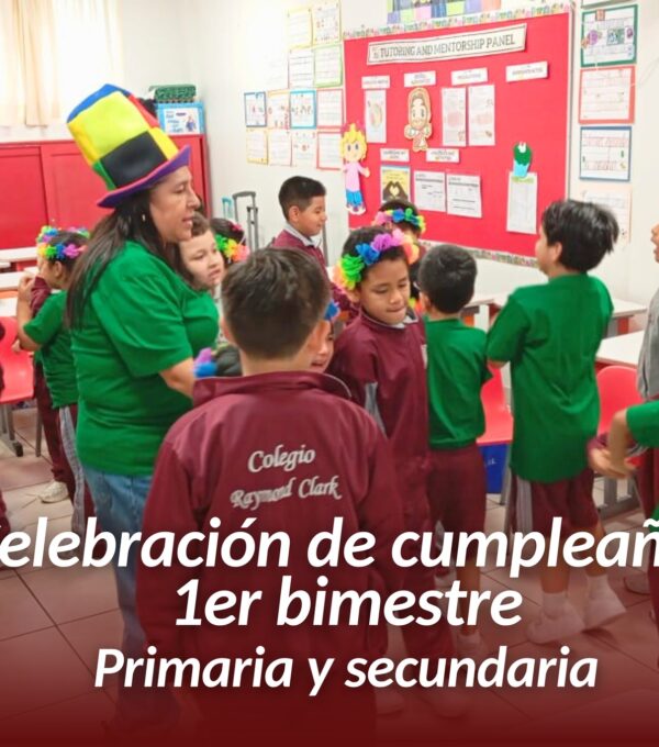 🎉 ¡Así celebramos los cumpleaños de nuestros estudiantes de primaria y secundaria del 1er bimestre! 🎂