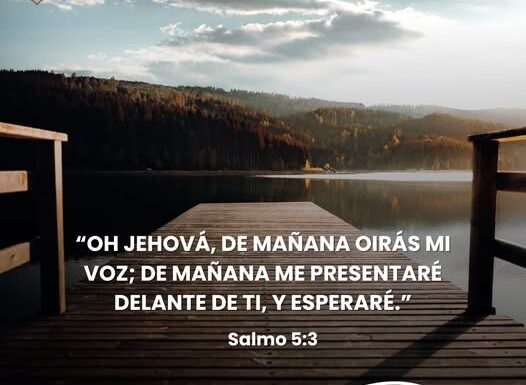 📖»Oh Jehová, de mañana oirás mi voz;