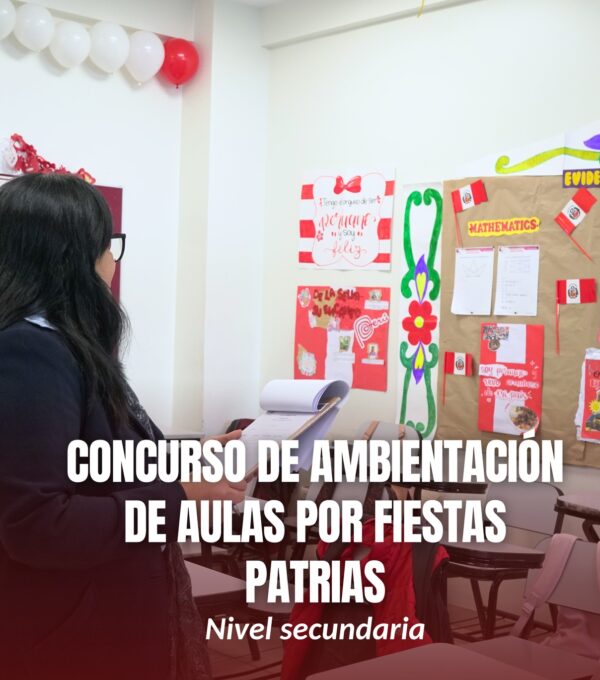 ✨ ¡Así vivimos nuestro Concurso Interno de Ambientación de Aulas por Fiestas Patrias en Secundaria! ✨